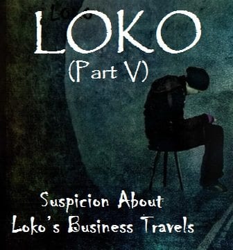 Loko: Suspicion About Loko’s Business Travels