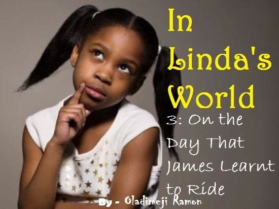 IN LINDA’S WORLD III: On the Day That James Learnt to Ride