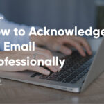 Acknowledge emails professionally
