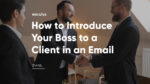 introduce your boss to a client
