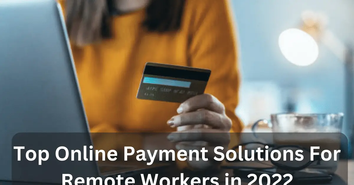 Top Online Payment Solutions For Remote Workers in 2022