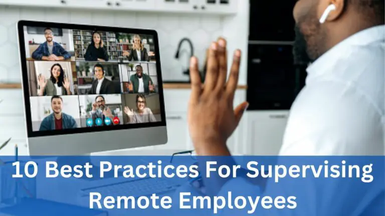 The 10 Best Practices For Supervising Remote Employees