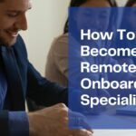How to become a remote onboarding specialist